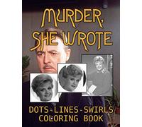Murder She Wrote Dots Lines Swirls Coloring Book: Adult Dots-Lines-Swirls Activity Books For Men And Women! With Crayons