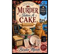 Murder Takes A Cake: A Cranberry Cove Bakery Mystery (Book 1) - A Cozy Culinary Whodunit with Recipes