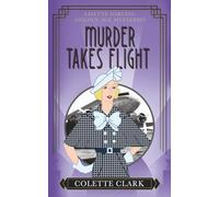 Murder Takes Flight: A 1930s Historical Mystery (Lisette Darling Golden Age Mysteries)