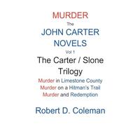 Murder: The John Carter Novels Vol 1, the Carter / Slone Trilogy (John Carter Novels, Box Set Collection.)