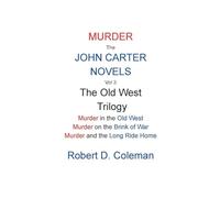 Murder: The John Carter Novels, Vol 3 The Old West Trilogy (John Carter Novels, Box Set Collection.)