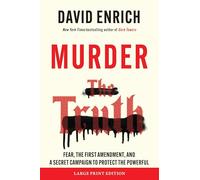 Murder the Truth: Threats, Intimidation, and a Secret Campaign to Protect the Powerful