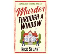 Murder Through A Window: A Garden of England Mystery