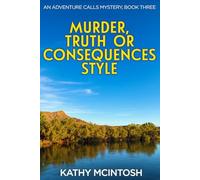 Murder, Truth or Consequences Style: An Adventure Calls Mystery, Book 3 (Adventure Calls Mystery Series)