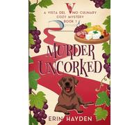 Murder Uncorked: A Vista del Vino Culinary Cozy Mystery: 1 (Vista del Vino Mysteries)