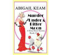 Murder Under A Bitter Moon: A 1930s Mona Moon Historical Cozy Mystery: 15 (A Mona Moon Mystery)