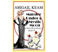Murder Under A Mystic Moon: A 1930s Mona Moon Historical Cozy Mystery Book 14 (A Mona Moon Mystery)
