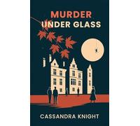 Murder Under Glass: A Literary Murder Mystery of Secrets, Spiders, and Scandal in the Heart of Ottawa