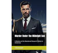 Murder Under the Midnight Sun: A Mystery at the Abandoned Research Station in Antarctica (Gaffney Murder Mysteries)