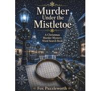 Murder Under the Mistletoe: A Christmas Murder-Mystery Word Search Book (Festive Felonies Word Search Series)