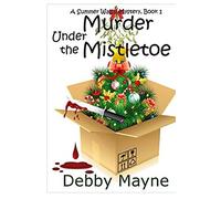 Murder Under The Mistletoe: Volume 1 (A Summer Walsh Mystery)