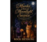 Murder Under the Moonlight Seance: A Small Town Paranormal Cozy Mystery