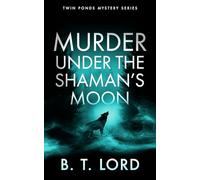 Murder Under the Shaman's Moon: A small town murder mystery with dark magic and supernatural suspicion: 12 (Twin Ponds Mystery Series)