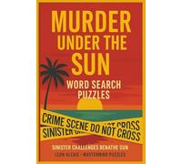 MURDER UNDER THE SUN WORD SEARCH PUZZLES: Sinister Challenges Benathe Sun | 55 Word Search Puzzles and solutions for True Crime Fans. Murder, Mystery, ... Gift for Vacations, Holidays and free times