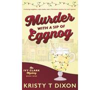 Murder With a Sip of Eggnog: An Ivy Clark Mystery