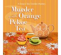 Murder with Orange Pekoe Tea (The Daisy's Tea Garden Mysteries)