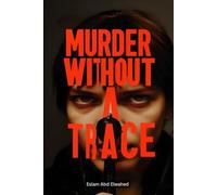 Murder Without a Trace: 100 True Stories of Real-Life Unsolved Crimes: 10 (Crime and Mystery)