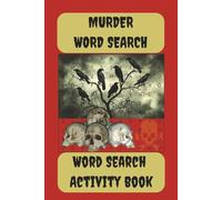Murder word search: Explore the Dark Side with Murder-Themed Word Puzzles - 55 puzzles / 495 words / 9 words per puzzle