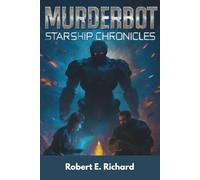 Murderbot Starship Chronicles: Fantasy and Science Fiction: A Dystopian Adventure of Artificial Intelligence, Galactic Wars, and Cybernetic Rebellion