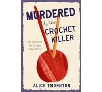 Murdered by The Crochet Killer: A Little Coddlington Village Mystery