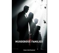 Murderous Families: 100 True Stories of Killers Within the Home (Bloody Horror & Brutal Crimes)