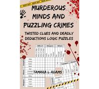 Murderous Minds and Puzzling Crimes: Twisted Clues and Deadly Deductions Logic Puzzles (Murderous Minds and Puzzling Crimes Logic Puzzles)