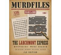MURDFILES: The Larchmont Express Mysteries Word Search, 120 Large Print Murder Mystery Puzzles with Hidden Codes to Crack for Adults & Seniors