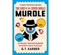 Murdle 5: The Case of the Seven Skulls: 64 Wildly Wicked Murder Mystery Logic Puzzles (Book 5)