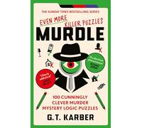 Murdle: Even More Killer Puzzles: THE SUNDAY TIMES BESTSELLING SERIES: 100 Cunningly Clever Murder Mystery Logic Puzzles (Book 3) (Murdle Puzzle Series)