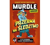 Murdle Junior. Przerwa na śledztwo. Powieść detektywistyczna