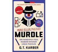Murdle: More Killer Puzzles: THE SUNDAY TIMES BESTSELLING SERIES: 100 Fiendishly Foul Murder Mystery Logic Puzzles (Book 2) (Murdle Puzzle Series)