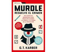 Murdle: Resuelve El Crimen: 100 Acertijos Endiablados Para Solucionar Usando La Lógica Y El Poder de la Deducción / Murdle Volume 1: 100 Elementary to Impossible Mysteries to Solve...