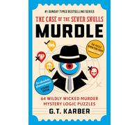 Murdle: The Case of the Seven Skulls: THE SUNDAY TIMES BESTSELLING SERIES: 64 Wildly Wicked Murder Mystery Logic Puzzles (Book 5) (Murdle Puzzle Series)