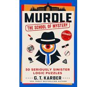Murdle: The School of Mystery: 50 Seriously Sinister Logic Puzzles