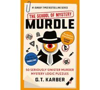Murdle: The School of Mystery: THE SUNDAY TIMES BESTSELLING SERIES: 50 Seriously Sinister Murder Mystery Logic Puzzles (Book 4) (Murdle Puzzle Series)