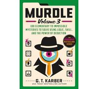 Murdle: Volume 3: 100 Elementary to Impossible Mysteries to Solve Using Logic, Skill, and the Power of Deduction (Murdle, 3)