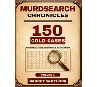 Murdsearch Chronicles: 150 Cold Cases: Every Puzzle Hides a Killer. Can You Find Them All? A Murder Mystery Word Search Activity Book | Volume 1