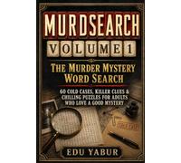 Murdsearch Volume 1: The Murder Mystery Word Search 60 Cold Cases, Killer Clues & Chilling Puzzles for Adults Who Love a Good Mystery