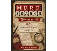 MURDSEARCH : Word Search Whodunit.: 125+ Story-Driven Murder Mysteries; Deduce the Killer, the Weapon, the Location, and the Motive in Every Case