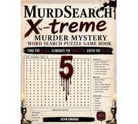 MurdSearch X-treme : Murder Mystery Word Search Puzzle Game Book Volume 5 | 100 Crime Solving Activity Series with Wordsearches and Detective Logic Puzzles (Cozy Mystery Word Search Collection)