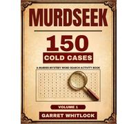 Murdseek Volume 1: 150 Cold Cases: Every Puzzle Hides a Killer. Can You Find Them All? A Murder Mystery Word Search Activity Book