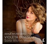 Muresanu - Irina Muresanu plays Violeta Dinescu Solo Violin Works