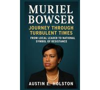 Muriel Bowser Journey Through Turbulent Times: From Local Leader to National Symbol of Resistance