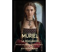 MURIEL LA HIGHLANDER: Solo el amor puede sostener un clan al borde de la guerra (Highlander en las Tierras Altas y mujeres Escocesas en la novela de ficción histórica romántica)