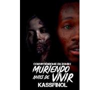 Muriendo antes de vivir: 1 (Convirtiéndome Zombi)