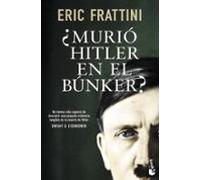 ¿murio Hitler En El Bunker?