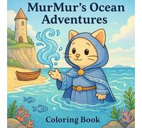 MurMur’s Ocean Adventure: Coloring Book: Ages 6-10 | Ocean and Underwater Fantasy | Cat Wizard & Ocean Magic Adventure