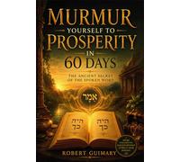 Murmur Yourself to Prosperity in 60 Days: Murmur Yourself to Prosperity in 60 Days