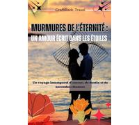 Murmures de l'éternité : un amour écrit dans les étoiles: Un voyage intemporel d'amour, de destin et de secondes chances
