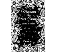 Murmures des Âmes Sauvages: Livre Oracle